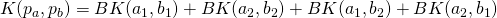 K ( p_a, p_b ) = BK(a_1, b_1) + BK(a_2, b_2) + BK(a_1, b_2) + BK(a_2, b_1)