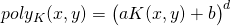 \(poly_K(x,y)=\big ( aK(x,y)+b \big ) ^d\) 