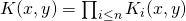 K(x, y) = \prod_{i\leq n}K_i(x,y)