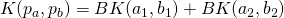 K ( p_a, p_b ) = BK(a_1, b_1) + BK(a_2, b_2)