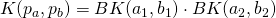 K ( p_a, p_b ) = BK(a_1, b_1) \cdot BK(a_2, b_2)