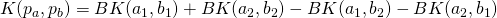 K ( p_a, p_b ) = BK(a_1, b_1) + BK(a_2, b_2) - BK(a_1, b_2) - BK(a_2, b_1)