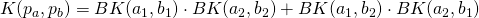 K ( p_a, p_b ) = BK(a_1, b_1) \cdot BK(a_2, b_2) + BK(a_1, b_2) \cdot BK(a_2, b_1)